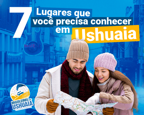 Ushuaia: 7 Lugares que você precisa conhecer!