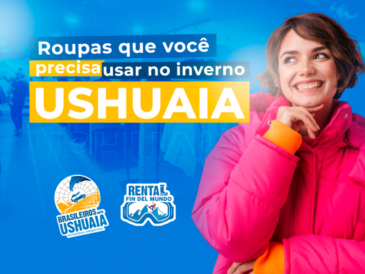 Ushuaia: Roupas que você precisa usar no inverno!